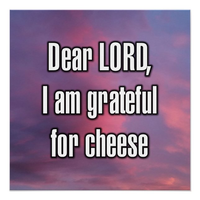 Dear LORD, I am grateful for cheese Poster (Front)
