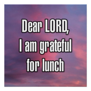 Dear LORD, I am grateful for lunch Poster