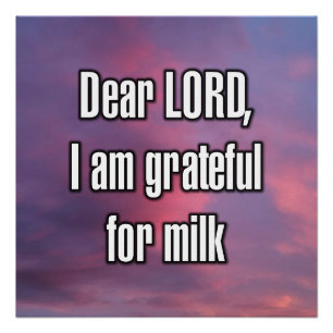 Dear LORD, I am grateful for milk Poster