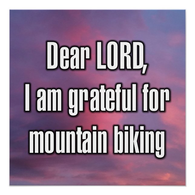 Dear LORD, I am grateful for mountain biking Poster (Front)