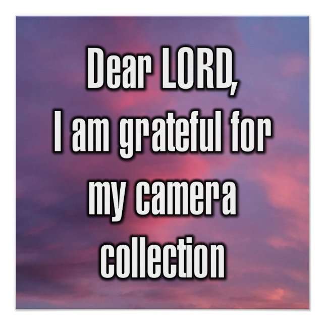Dear LORD, I am grateful for my camera... Poster (Front)