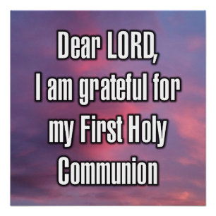 Dear LORD, I am grateful for my First Holy... Poster