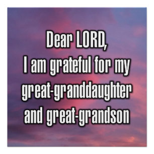 Dear LORD, I am grateful for my great-grand... Poster