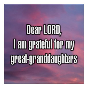 Dear LORD, I am grateful for my great-grand... Poster