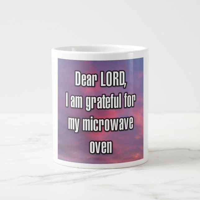 Dear LORD, I am grateful for my microwave oven Mug (Devant)