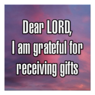 Dear LORD, I am grateful for receiving gifts Poster