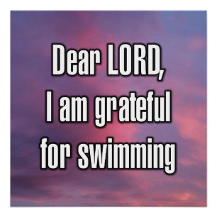 Dear LORD, I am grateful for swimming Poster