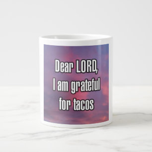 Dear LORD, I am grateful for tacos Mug