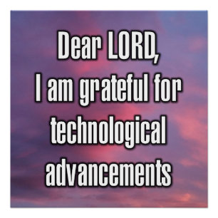 Dear LORD, I am grateful for technological... Poster