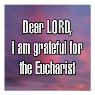 Dear LORD, I am grateful for the Eucharist Poster