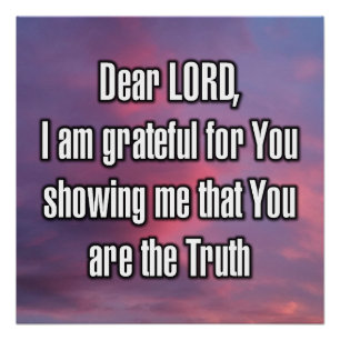 Dear LORD, I am grateful for You showing me... Poster