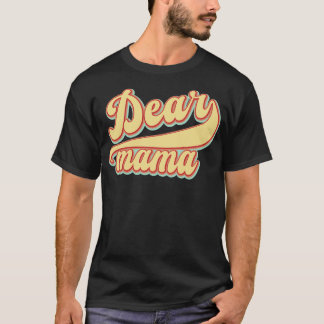 Dear Mama T-Shirt