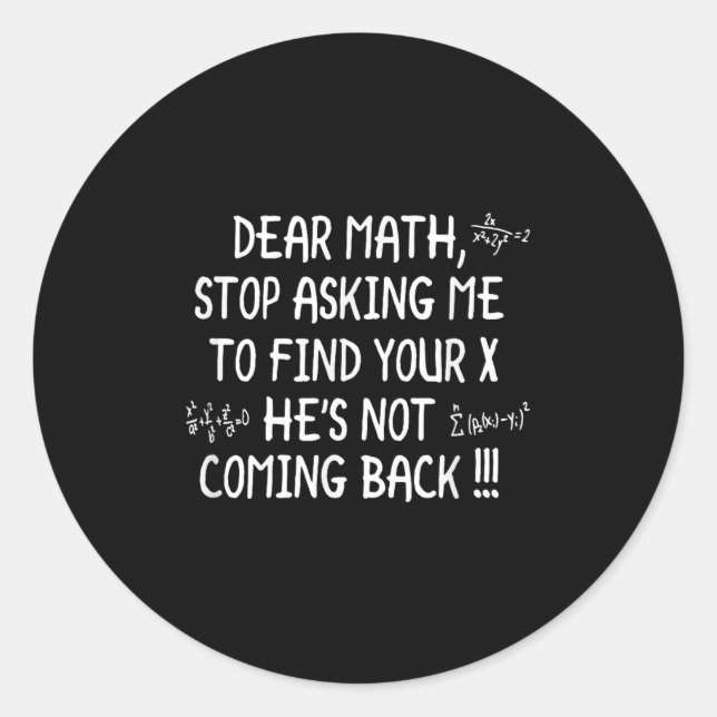 Dear Math Funny Math Quote  Classic Round Sticker (Front)