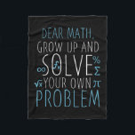 Dear Math Funny Math Quote Girls Boys Men Women Ma Fleece Blanket<br><div class="desc">Dear Math Funny Math Quote Girls Boys Men Women Math Science</div>