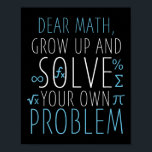 Dear Math Funny Math Quote Girls Boys Men Women Ma Poster<br><div class="desc">Dear Math Funny Math Quote Girls Boys Men Women Math Science</div>