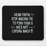 Dear Math Funny Math Quote Mouse Pad<br><div class="desc">Dear Math Funny Math Quote</div>