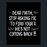 Dear Math Funny Math Quote Poster<br><div class="desc">Dear Math Funny Math Quote</div>