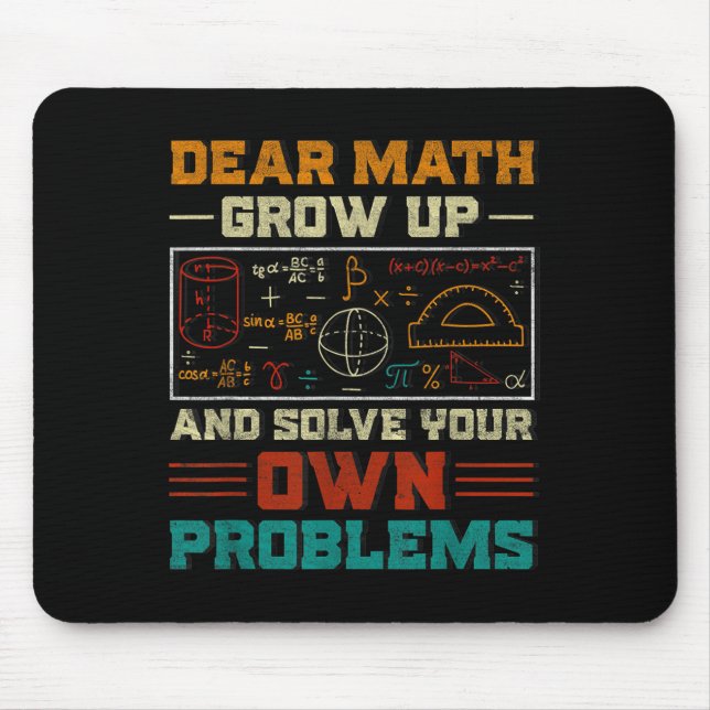 Dear Math Grow Up And Solve Your Own Problem Back  Mouse Pad (Front)