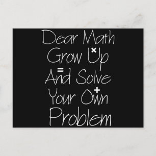 Dear Math Grow Up And Solve Your Own Problem Postcard