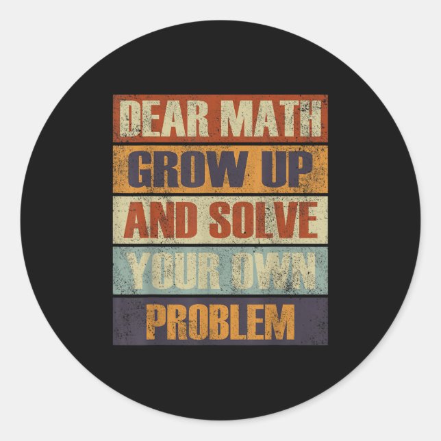 Dear Math Grow Up And Solve Your Own Problem Retro Classic Round Sticker (Front)