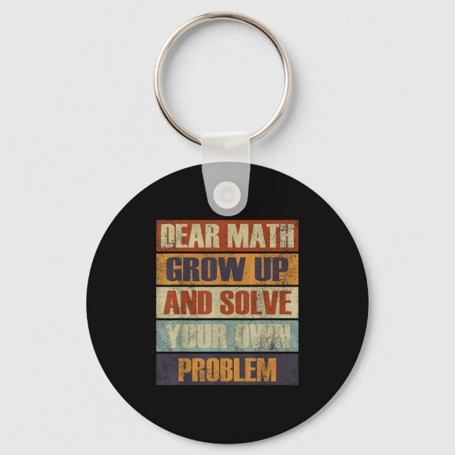 Dear Math Grow Up And Solve Your Own Problem Retro Keychain (Front)