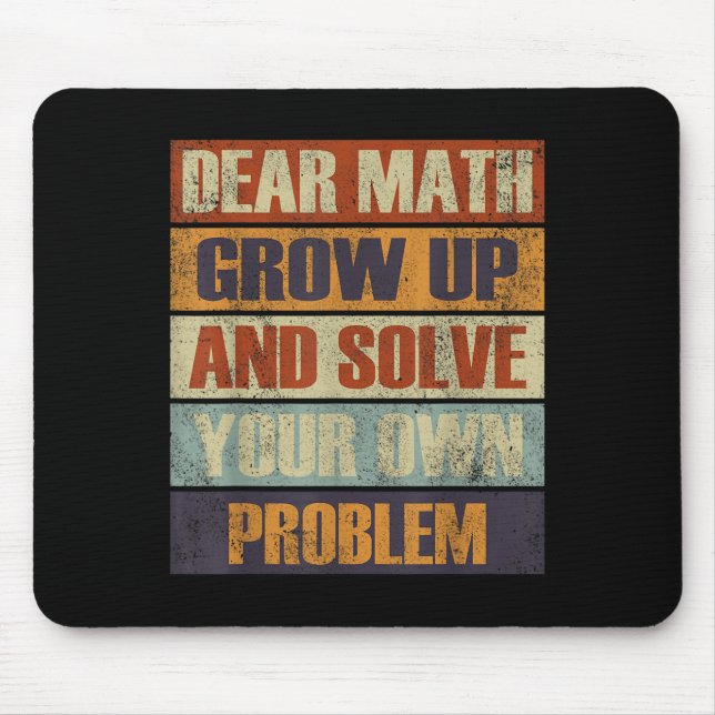 Dear Math Grow Up And Solve Your Own Problem Retro Mouse Pad (Front)