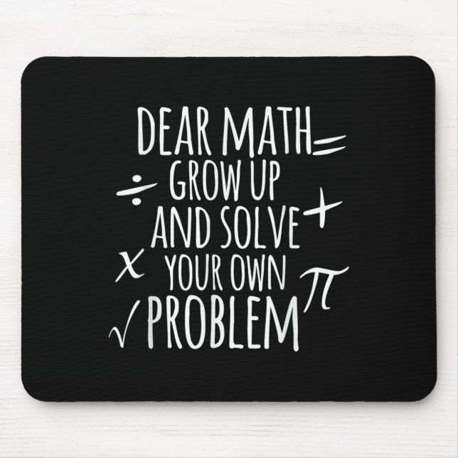 Dear Math Grow Up And Solve Your Own Problem Schoo Mouse Pad (Front)