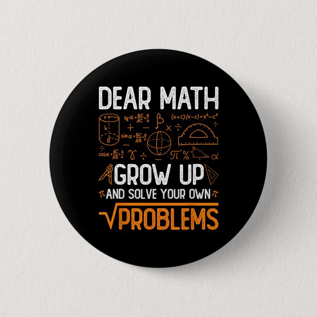 Dear Math Grow Up And Solve Your Own Problems 2  Inch Round Button (Front)