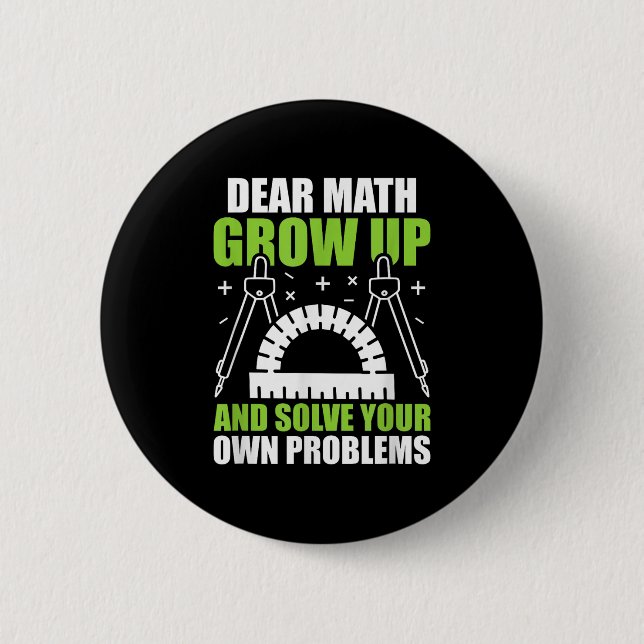 Dear Math Grow Up And Solve Your Own Problems Funn 2 Inch Round Button (Front)