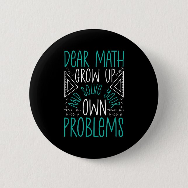 Dear Math Grow Up And Solve Your Own Problems Funn 2 Inch Round Button (Front)