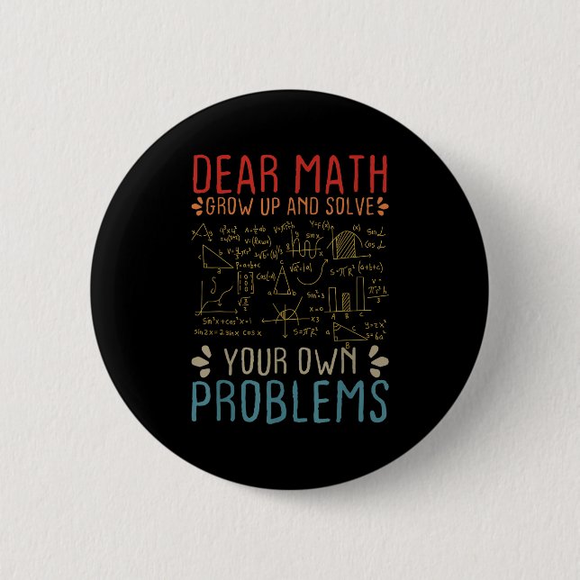 Dear Math Grow Up And Solve Your Own Problems Funn 2 Inch Round Button (Front)