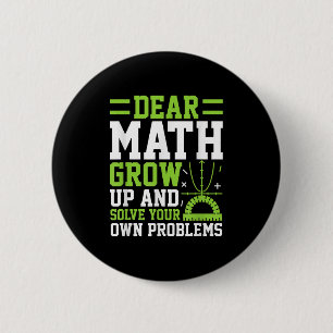 Dear Math Grow Up And Solve Your Own Problems Funn 2 Inch Round Button