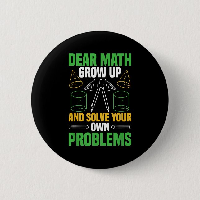 Dear Math Grow Up And Solve Your Own Problems Funn 2 Inch Round Button (Front)