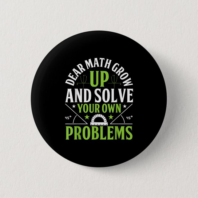 Dear Math Grow Up And Solve Your Own Problems Funn 2 Inch Round Button (Front)