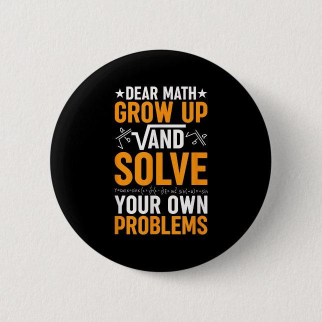 Dear Math Grow Up And Solve Your Own Problems Funn 2 Inch Round Button (Front)