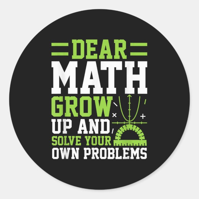 Dear Math Grow Up And Solve Your Own Problems Funn Classic Round Sticker (Front)