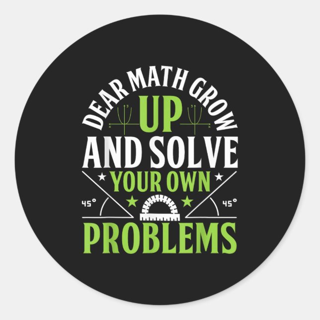 Dear Math Grow Up And Solve Your Own Problems Funn Classic Round Sticker (Front)