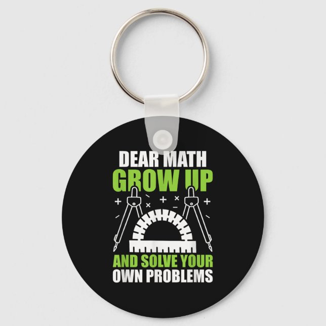 Dear Math Grow Up And Solve Your Own Problems Funn Keychain (Front)