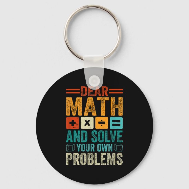 Dear Math Grow Up And Solve Your Own Problems Funn Keychain (Front)