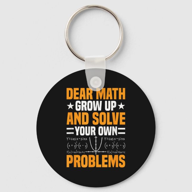 Dear Math Grow Up And Solve Your Own Problems Funn Keychain (Front)