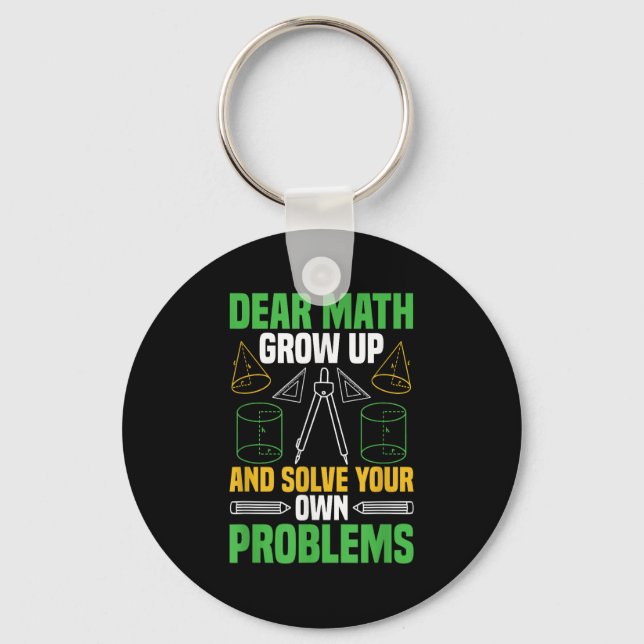 Dear Math Grow Up And Solve Your Own Problems Funn Keychain (Front)