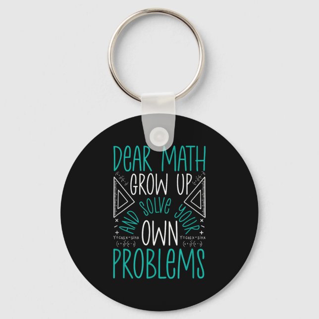 Dear Math Grow Up And Solve Your Own Problems Funn Keychain (Front)