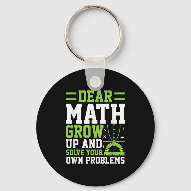 Dear Math Grow Up And Solve Your Own Problems Funn Keychain (Front)