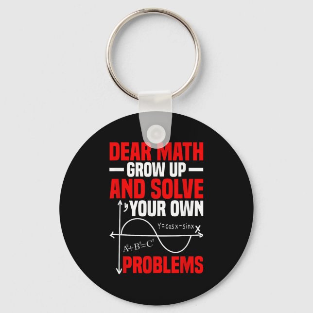 Dear Math Grow Up And Solve Your Own Problems Funn Keychain (Front)