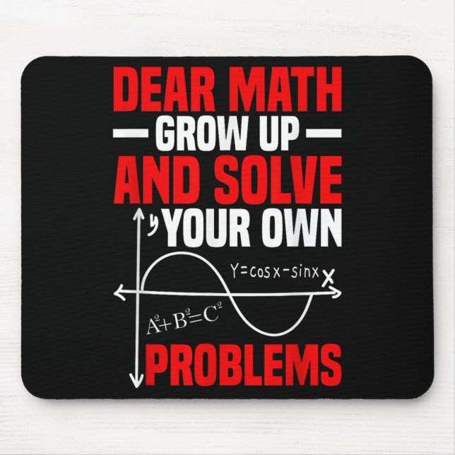 Dear Math Grow Up And Solve Your Own Problems Funn Mouse Pad (Front)