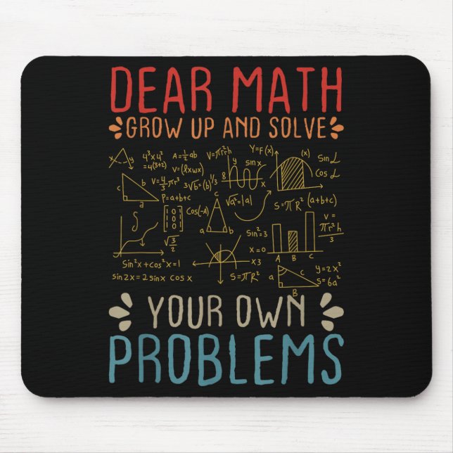 Dear Math Grow Up And Solve Your Own Problems Funn Mouse Pad (Front)