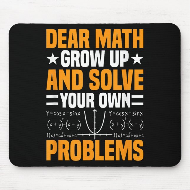 Dear Math Grow Up And Solve Your Own Problems Funn Mouse Pad (Front)