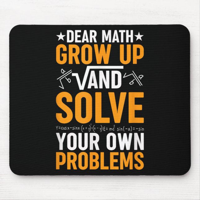 Dear Math Grow Up And Solve Your Own Problems Funn Mouse Pad (Front)