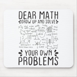Dear Math Grow Up And Solve Your Own Problems Funn Mouse Pad