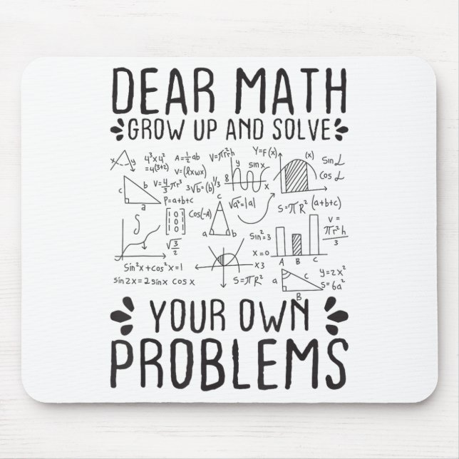 Dear Math Grow Up And Solve Your Own Problems Funn Mouse Pad (Front)